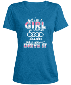 Yes I'm a Girl Yes I Drive An Audi T-Shirts